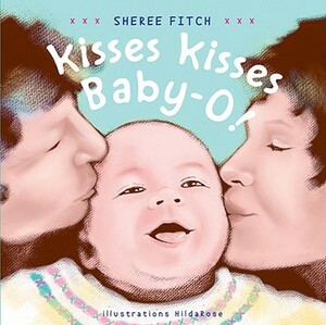 Kisses Kisses, Baby-O! by Sheree Fitch