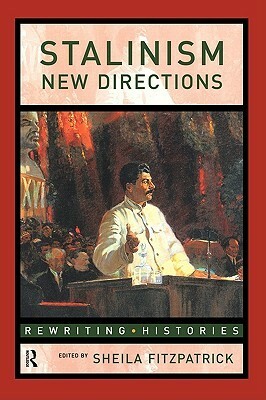 Stalinism: New Directions by Sheila Fitzpatrick