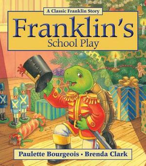 Franklin's School Play by Paulette Bourgeois