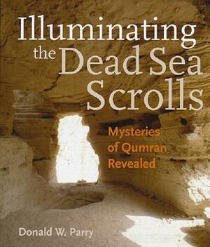 Illuminating the Dead Sea Scrolls by Donald W. Parry