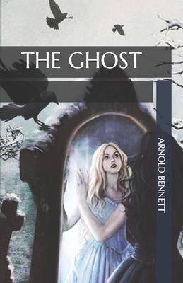 The Ghost by Arnold Bennett