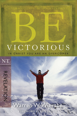 Be Victorious (Revelation): In Christ You Are an Overcomer by Warren W. Wiersbe