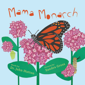 Mama Monarch by John Hutton, Sandra Gross