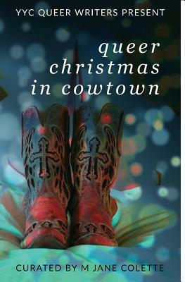 Queer Christmas In Cowtown by M. Jane Colette