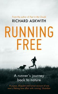 Running Free: A Runner's Journey Back to Nature by Richard Askwith
