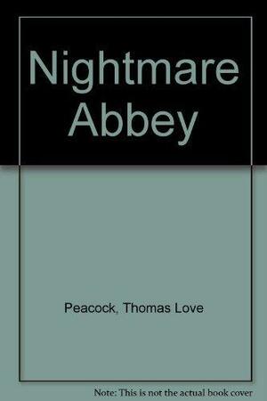 Nightmare Abbey. The misfortunes of Elphin. Crotchet Castle. by Thomas Love Peacock, Charles B. Dodson