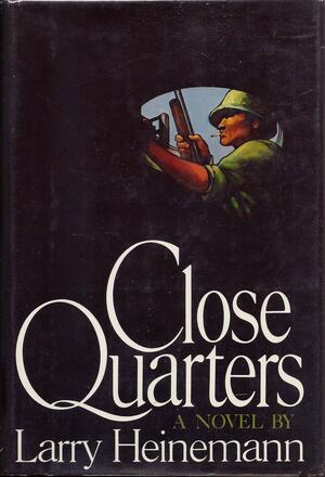 Close Quarters: by Larry Heinemann