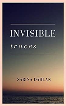 Invisible Traces: A short story by Sarina Dahlan