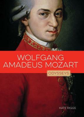Wolfgang Amadeus Mozart by Kate Riggs