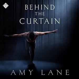 Behind the Curtain by Amy Lane