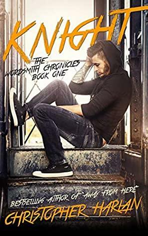 Knight: The Wordsmiths Book 1 by Christopher Harlan