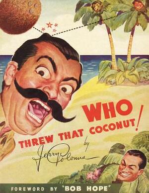 Who Threw That Coconut! by Jerry Colonna