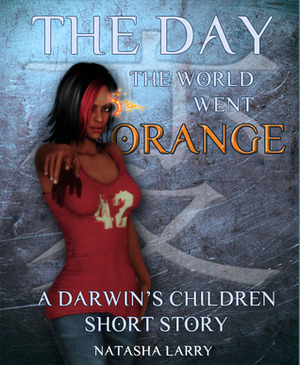 The Day The World Went Orange by Natasha Larry