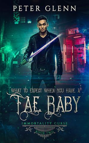 What to Expect When You Have A Fae Baby by Peter Glenn
