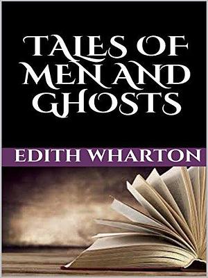 Tales of men and ghosts by Edith Wharton, Edith Wharton