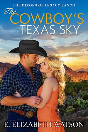 The Cowboy’s Texas Sky by E. Elizabeth Watson
