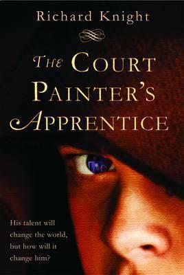 The Court Painter's Apprentice by Richard Knight