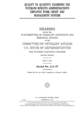 Quality vs. quantity: examining the Veterans Benefits Administration's employee work credit and management systems by Committee On Veterans (house), United States House of Representatives, United St Congress