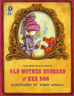 The Comic Adventures of Old Mother Hubbard and Her Dog by Tomie dePaola