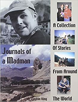 Journals of a Madman a colleciton of stories from around the world by Clayton King