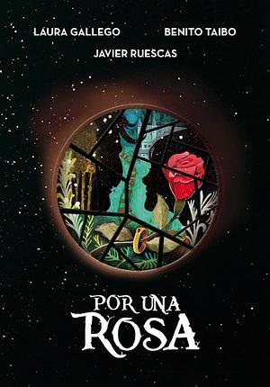 Por una rosa by Benito Taibo, Laura Gallego, Javier Ruescas