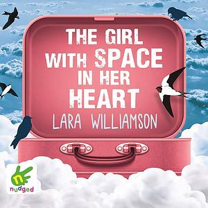 The Girl with Space in Her Heart by Lara Williamson