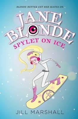 Jane Blonde Spylet on Ice by Jill Marshall