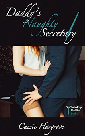 Daddy's Naughty Secretary (Suited Up Daddies Book 1) by Cassie Hargrove