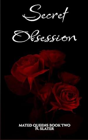 Secret Obsession by N. Slater