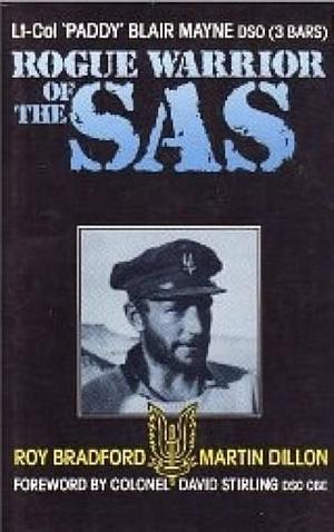 Rogue Warrior of the SAS. Lt-Col ‘Paddy' Blair Mayne DSO (3 Bars), Croix de Guerre, Légion d'Honneur by Roy Bradford, Roy Bradford