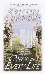 Once in Every Life by Kristin Hannah