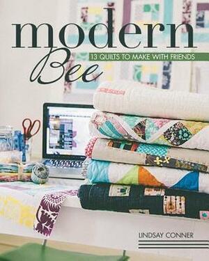 Modern Bee: 13 Quilts to Make with Friends by Lindsay Conner