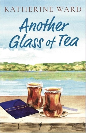 Another Glass of Tea by Katherine Ward
