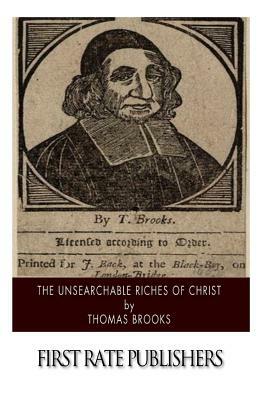 The Unsearchable Riches of Christ by Thomas Brooks