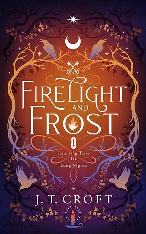 Firelight and Frost by J.T. Croft