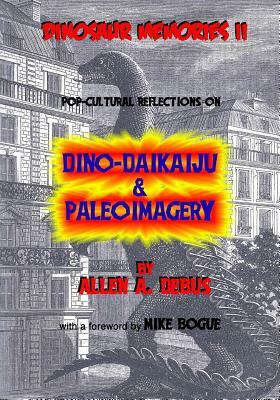 Dinosaur Memories II: Pop-cultural Reflections on Dino-Daikaiju & Paleoimagery by 