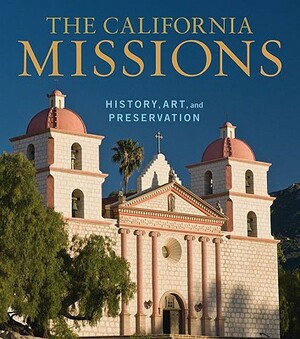 The California Missions: History, Art, and Preservation by Edna Kimbro, Tevvy Ball, Julia G. Costello