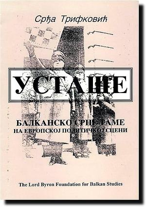 Ustaša: Croatian Separatism and European Politics : 1929-1945 by Srdja Trifkovic