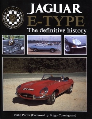 Jaguar E-Type: The Definitive History by Briggs Cunningham, Philip Porter