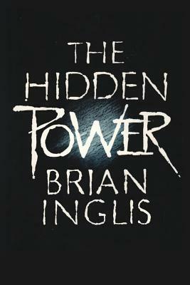 The Hidden Power: Science, Scepticism and Psi by Brian Inglis