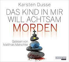 Das Kind in mir will achtsam morden by Karsten Dusse