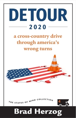 Detour 2020: A Cross-Country Drive Through America's Wrong Turns by Brad Herzog