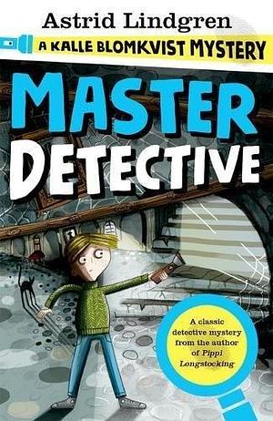 Kalle Blomkvist Mystery Master Detective by Astrid Lindgren, Astrid Lindgren