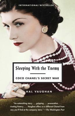 Sleeping with the Enemy: Coco Chanel's Secret War by Hal Vaughan