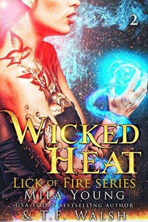 Wicked Heat: Part 2 by T.F. Walsh, Mila Young