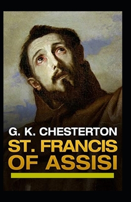 Saint Francis of Assisi Illustrated by G.K. Chesterton