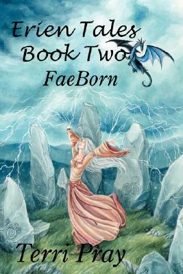 Erien Tales Book Two: Faeborn by Terri Pray