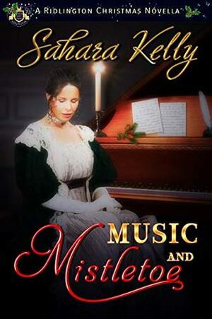 Music and Mistletoe: A Ridlington Christmas Novella by Sahara Kelly