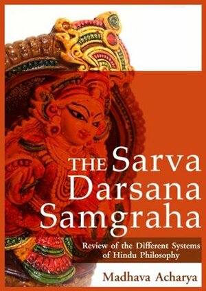 The Sarva-Darsana-Samgraha : The Review of the Different Systems of Hindu Philosophy, with hinduism veda and sacred texts (illustrated) by E.B. Cowell, Madhava Acharya, Archibald Edward Gough, Pitak Kowwanchai