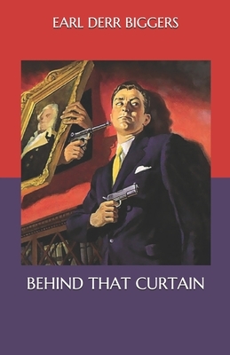 Behind That Curtain by Earl Derr Biggers